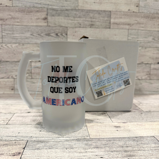 No Me Deportes Que Soy Americano Personalized 16 oz Frosted Sublimated Beer Mug